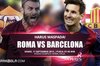 پیش بازی جالب از بازی رم - بارسلونا
