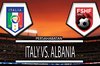 ایتالیا 1 - 0 آلبانی / دیدار دوستانه